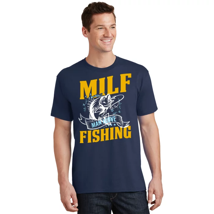 Man I Love Fishing MILF Hook Camping Fish Funny T-Shirt