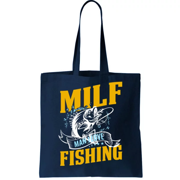 Man I Love Fishing MILF Hook Camping Fish Funny Tote Bag