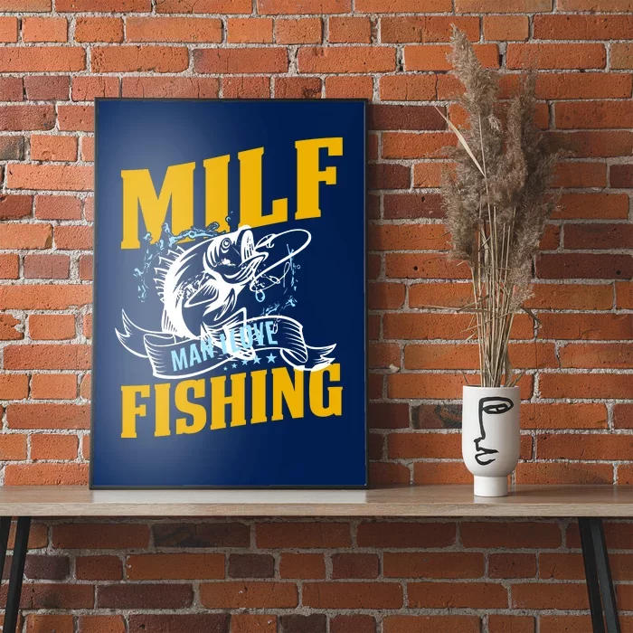 Man I Love Fishing MILF Hook Camping Fish Funny Poster