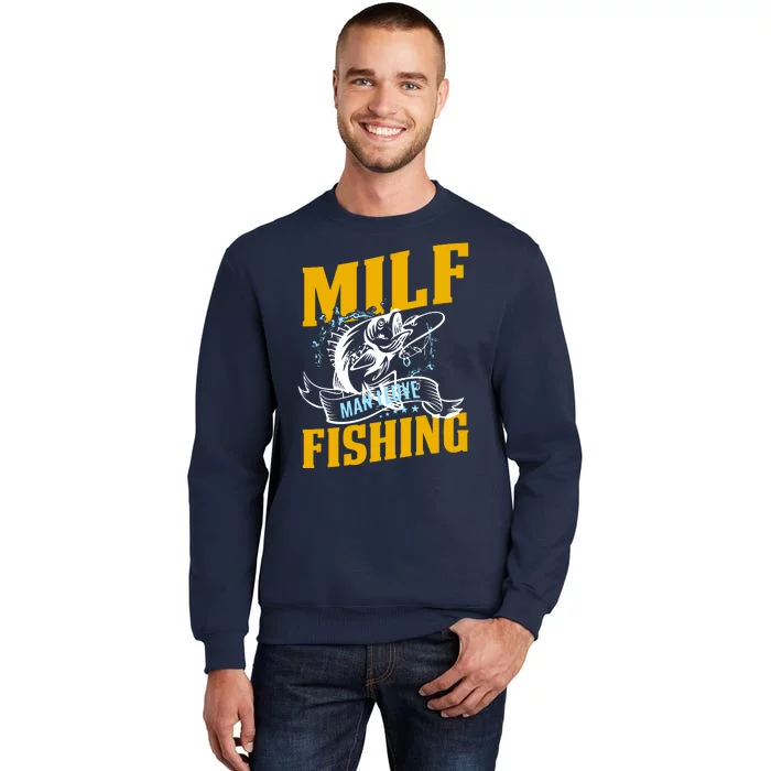 Man I Love Fishing MILF Hook Camping Fish Funny Tall Sweatshirt