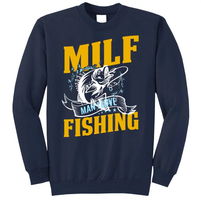 Man I Love Fishing MILF Hook Camping Fish Funny Tall Sweatshirt