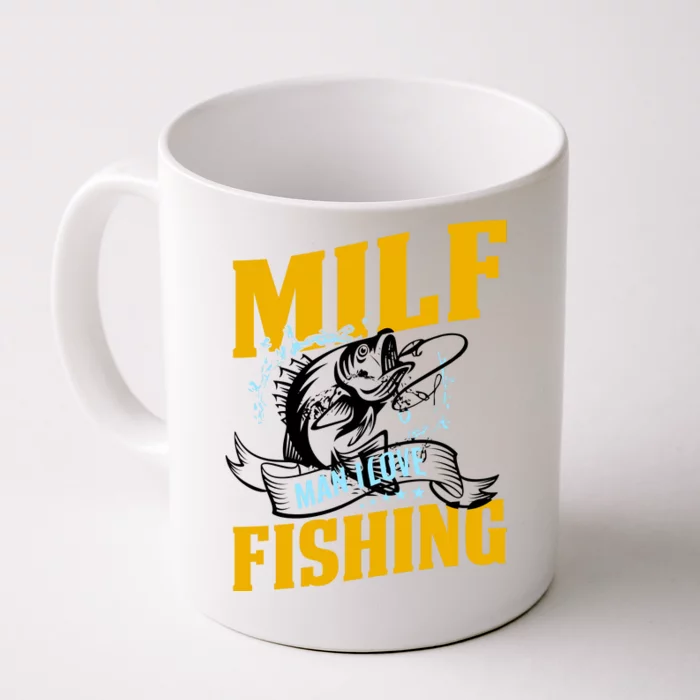 Man I Love Fishing MILF Hook Camping Fish Funny Front & Back Coffee Mug