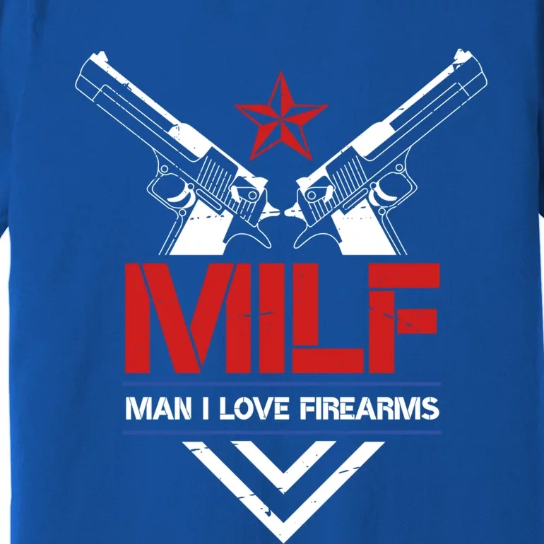 Milf I Love Firearms Gun Owners Patriotic Pro Usa Design Gift Premium T-Shirt