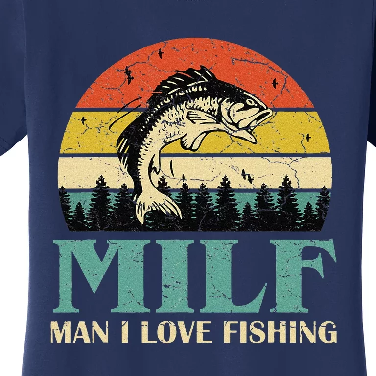 MILFMan I Love Fishing Funny Fishing Fishermen Angler Women's T-Shirt