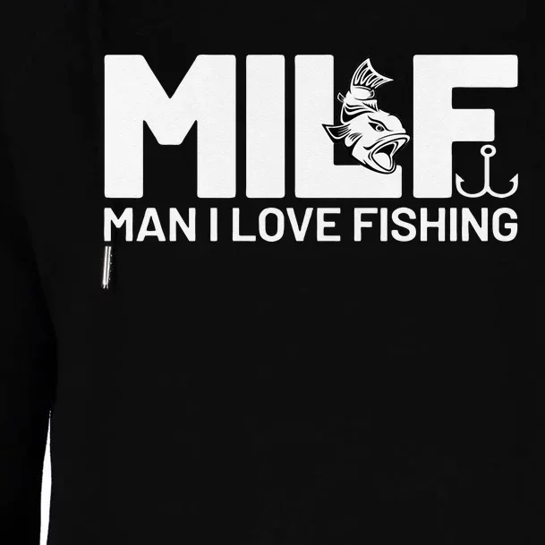 Man I Love Fishing Funny Sayings Milf Fishing Womens Funnel Neck Pullover Hood