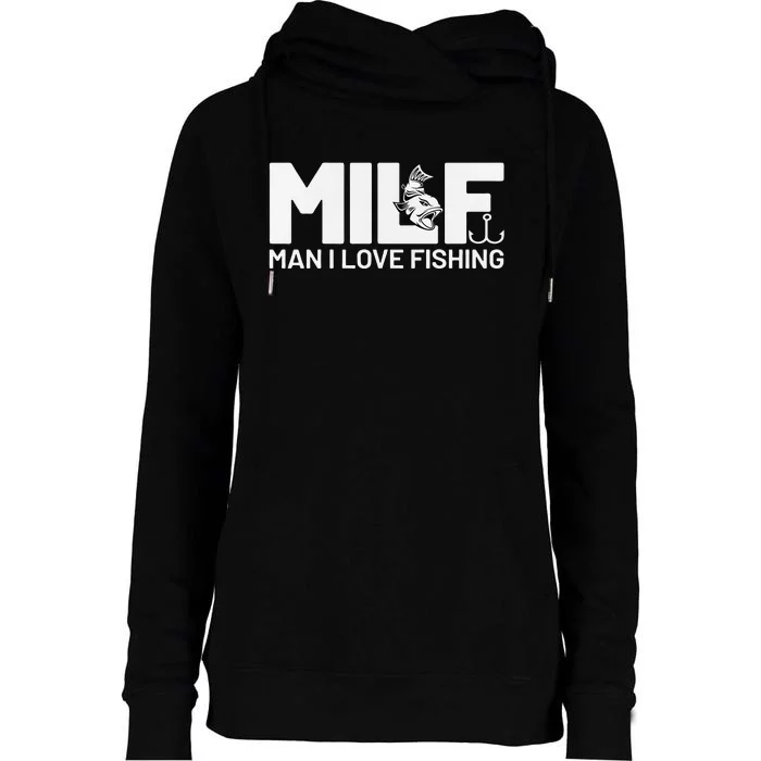 Man I Love Fishing Funny Sayings Milf Fishing Womens Funnel Neck Pullover Hood