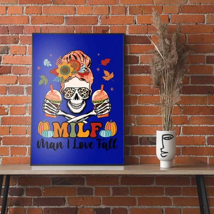 Milf I Love Fall Skeleton Pumpkin Spice Messy Bun Mom Gift Poster