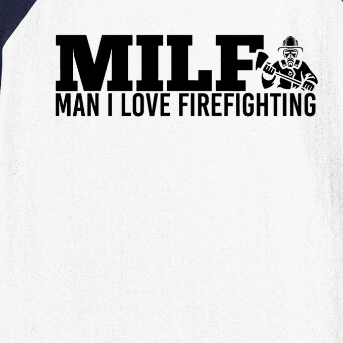 Milf: I Love Firefighting Funny Firefighter Fire Gift Baseball Sleeve Shirt