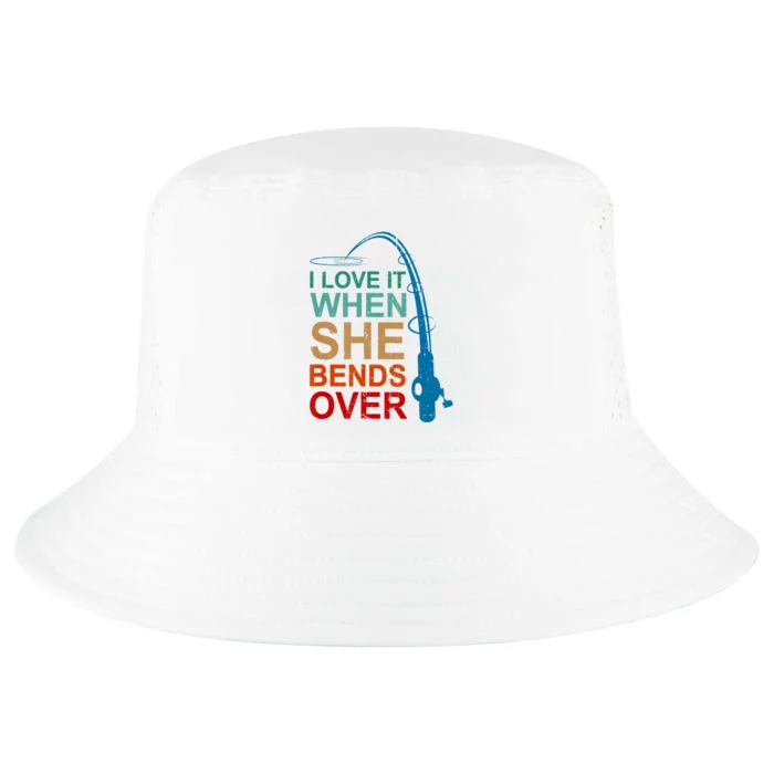 Men I Love It When She Bends Over Funny Fishing Cool Comfort Performance Bucket Hat