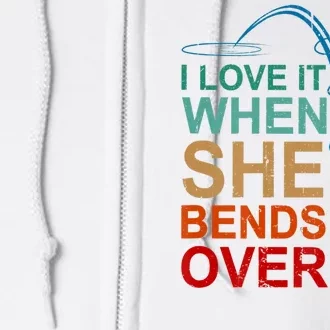 Men I Love It When She Bends Over Funny Fishing Full Zip Hoodie