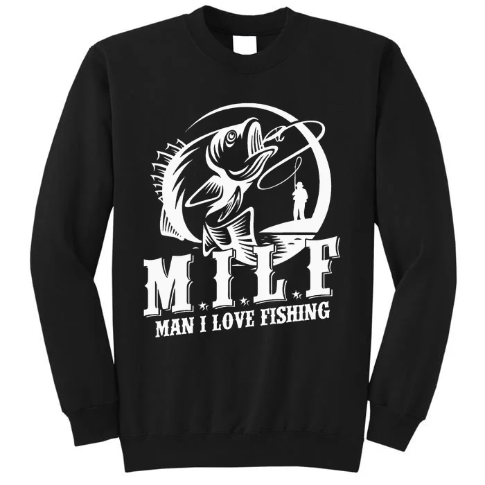 Man I love Fishing funny MILF fisherman Sweatshirt