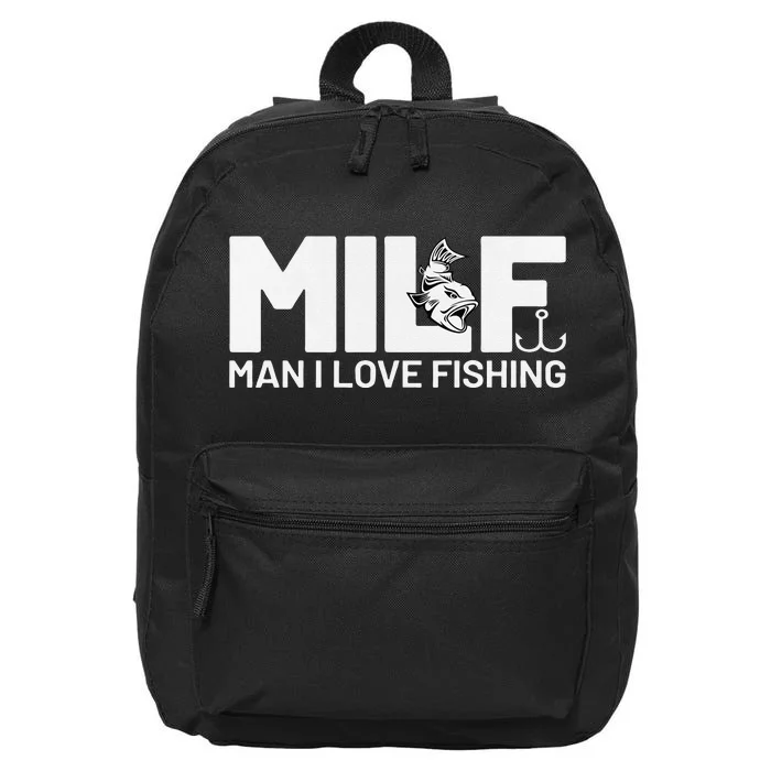 Man I Love Fishing Funny Sayings Milf Fishing 16 in Basic Backpack