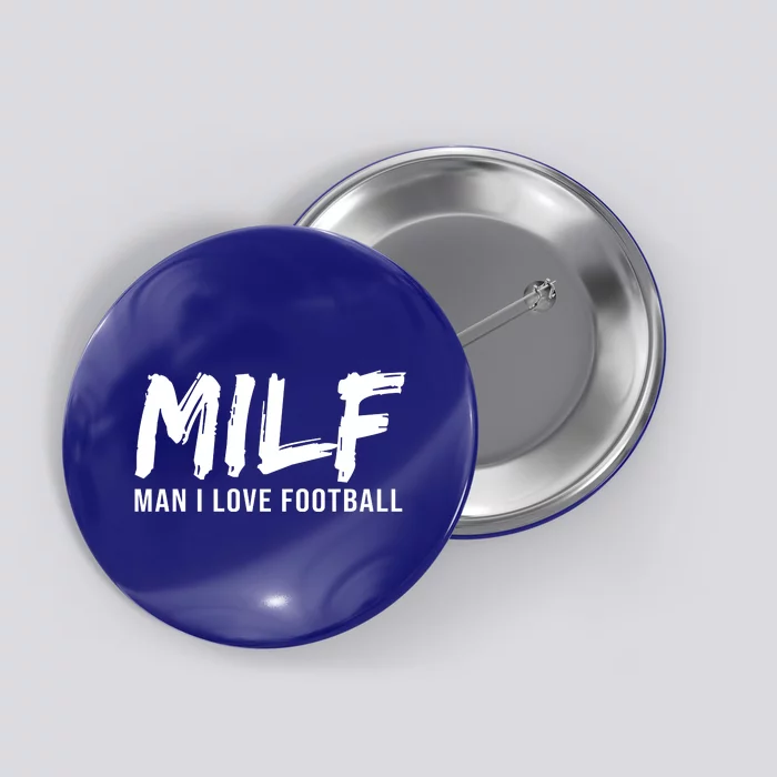 Man I Love Football Funny MILF Button