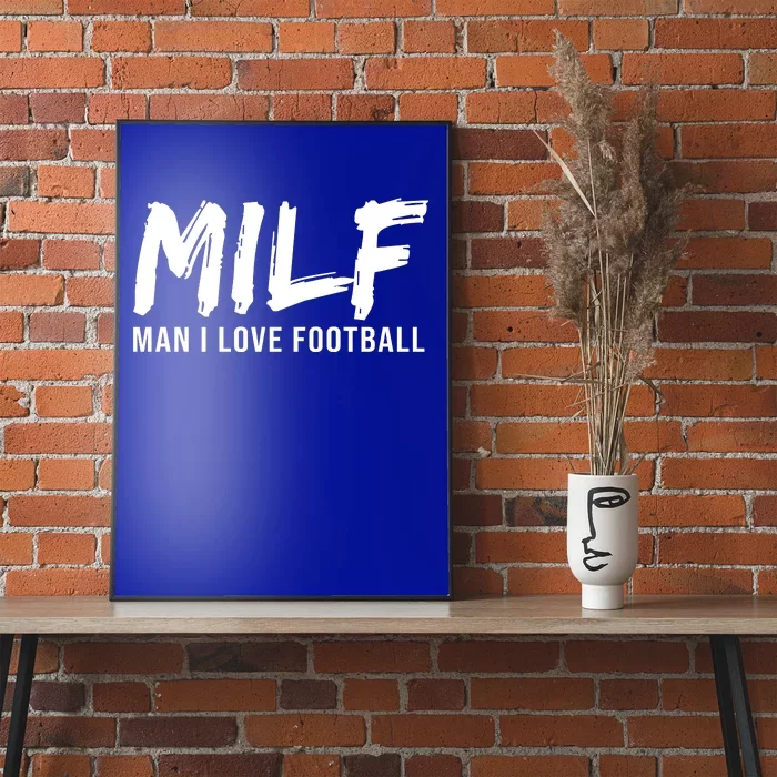 Man I Love Football Funny MILF Poster