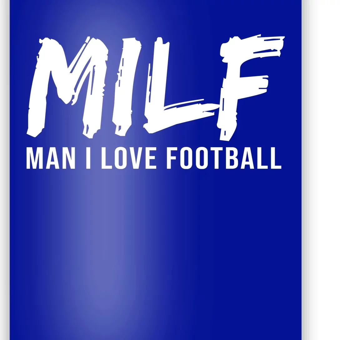 Man I Love Football Funny MILF Poster