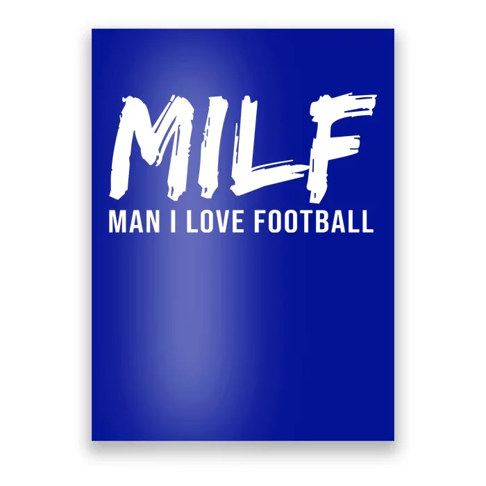 Man I Love Football Funny MILF Poster