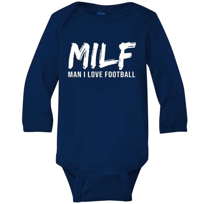 Man I Love Football Funny MILF Baby Long Sleeve Bodysuit