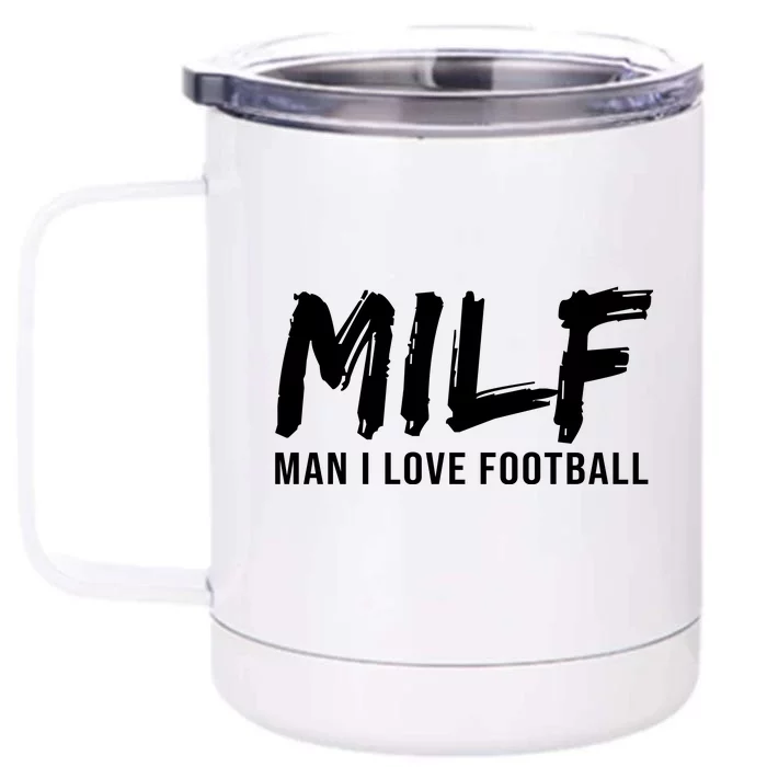 Man I Love Football Funny MILF Front & Back 12oz Stainless Steel Tumbler Cup