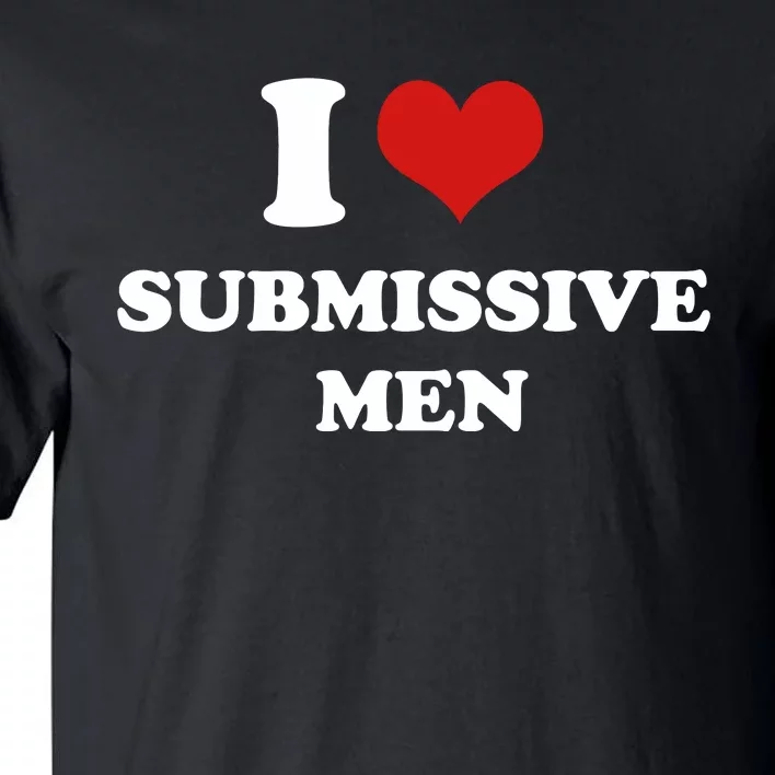 Meme I Love Heart Submissive Men 2000s Style Joke Tall T-Shirt