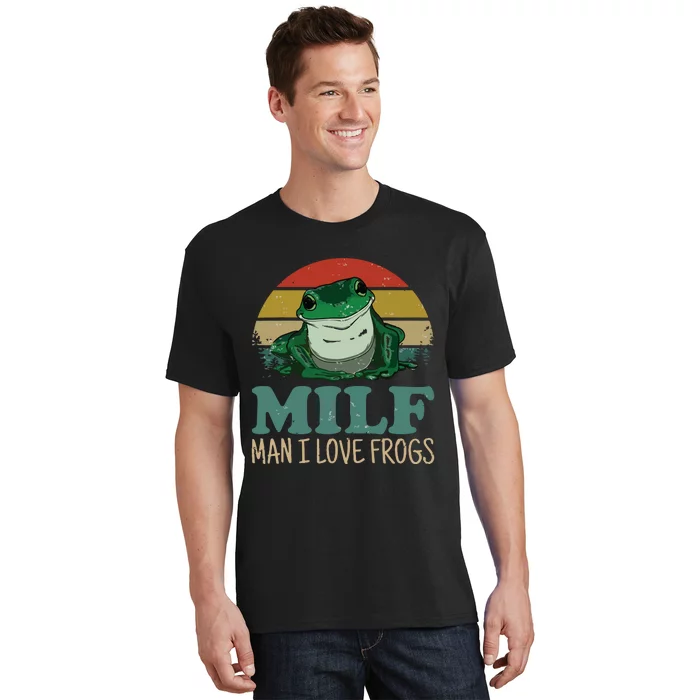 MILFMan I Love Frogs Funny Saying FrogAmphibian Lovers T T-Shirt