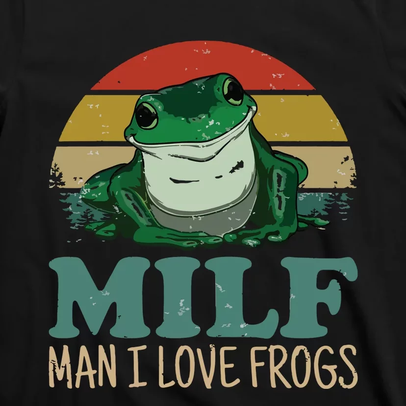 MILFMan I Love Frogs Funny Saying FrogAmphibian Lovers T T-Shirt