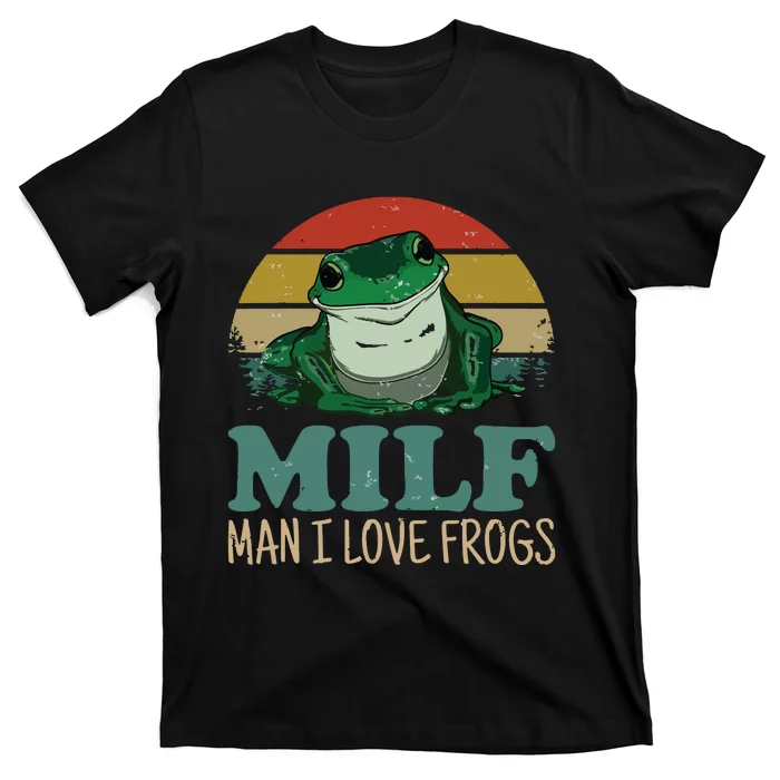 MILFMan I Love Frogs Funny Saying FrogAmphibian Lovers T T-Shirt