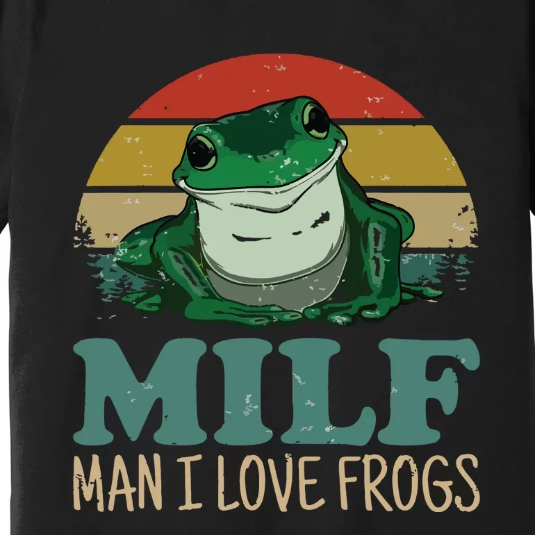 MILFMan I Love Frogs Funny Saying FrogAmphibian Lovers T Premium T-Shirt