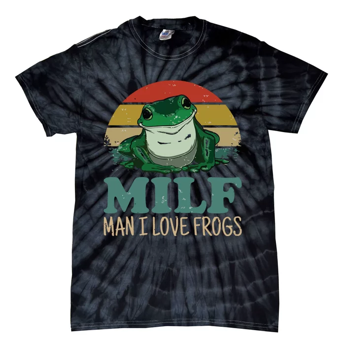 MILFMan I Love Frogs Funny Saying FrogAmphibian Lovers T Tie-Dye T-Shirt