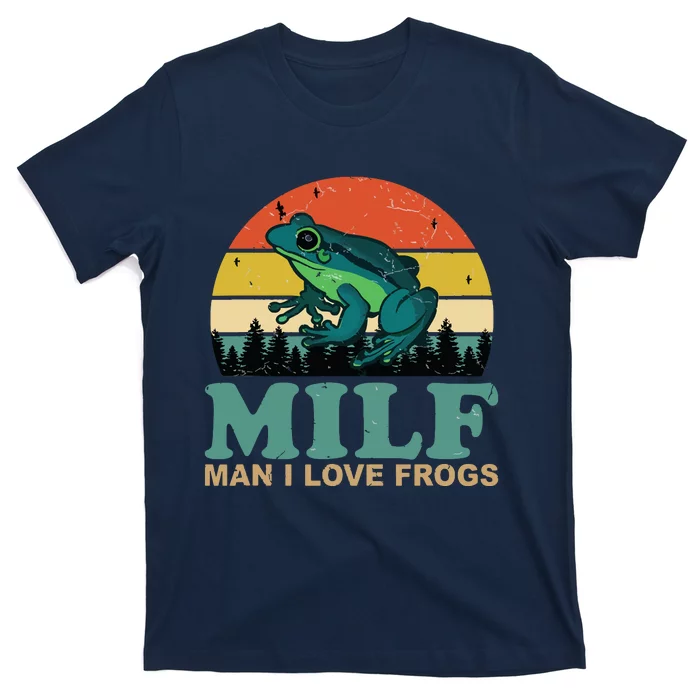 MILFMan I Love Frogs Funny Saying FrogAmphibian Lovers T-Shirt