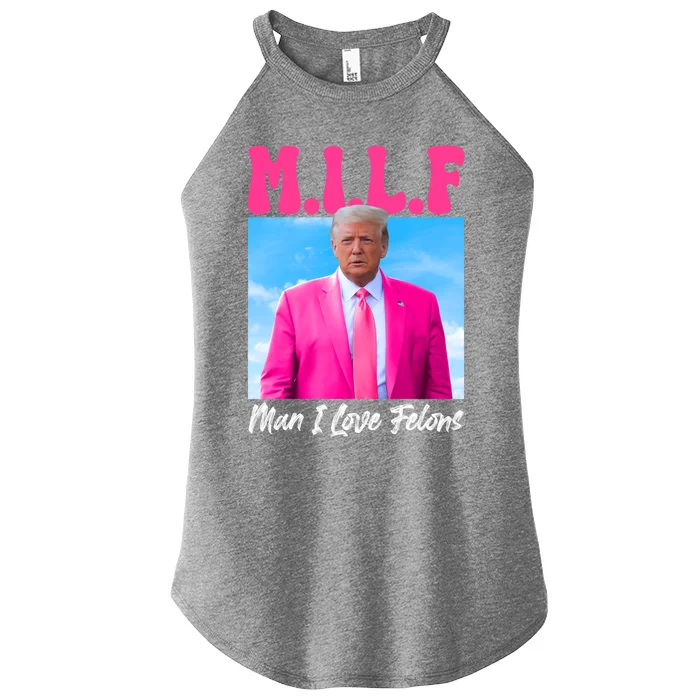 Milf I Love Felon Convicted Felon Trump 2024 Election Cute Gift Women’s Perfect Tri Rocker Tank