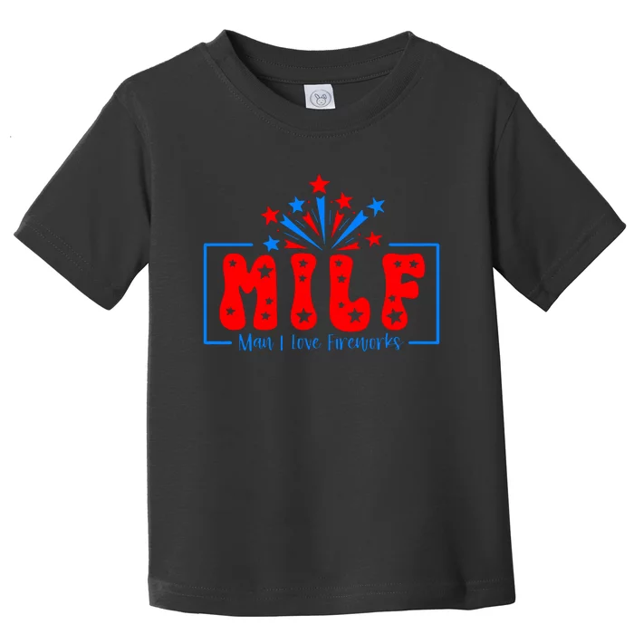 Man I Love Fireworks Fourth Of July 4th Of July Party Fireworks Direct Toddler T-Shirt