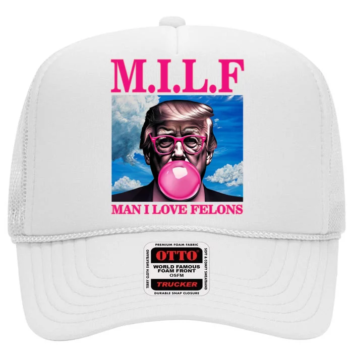 Man I Love Felons Trump Funny Donald Trump Republican Trump 2024 High Crown Mesh Trucker Hat