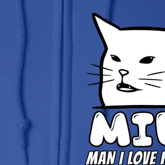 Man I Love Felines Arguing With Cat Meme Funny Gag Bw Meaningful Gift Full Zip Hoodie