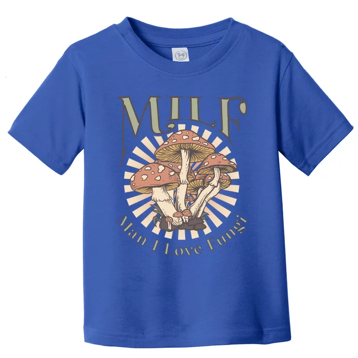 Milf I Love Fungi Gift Toddler T-Shirt