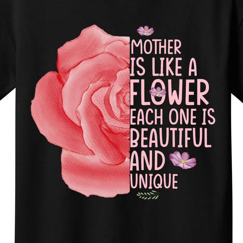 Mother Is Like A Flower Each One Is Beautiful And Unique Kids T-Shirt