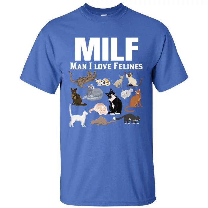 Milf I Love Felines Funny Cat Mom Dad Kitten Owner Funny Gift Tall T-Shirt