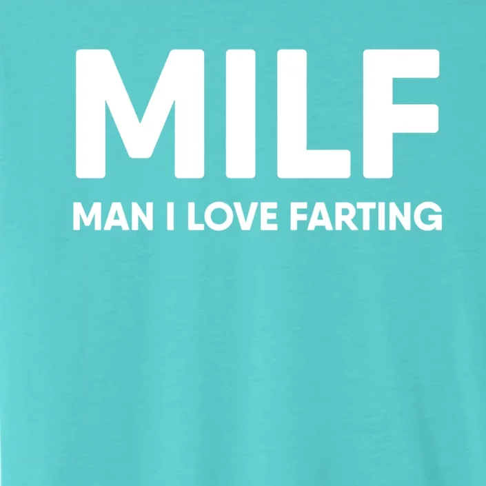 Milf I Love Farting Gift ChromaSoft Performance T-Shirt