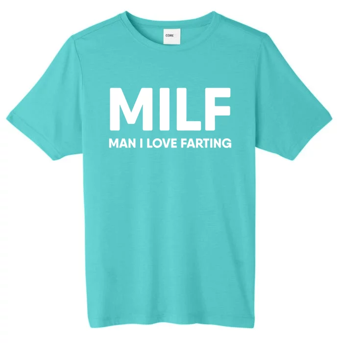 Milf I Love Farting Gift ChromaSoft Performance T-Shirt