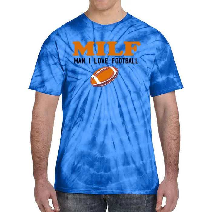 Milf I Love Football Gift Funny Football Fans Gift Tie-Dye T-Shirt