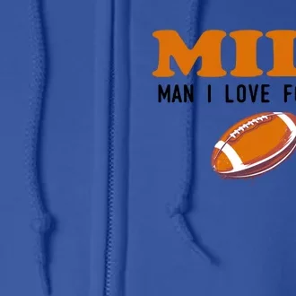 Milf I Love Football Gift Funny Football Fans Gift Full Zip Hoodie