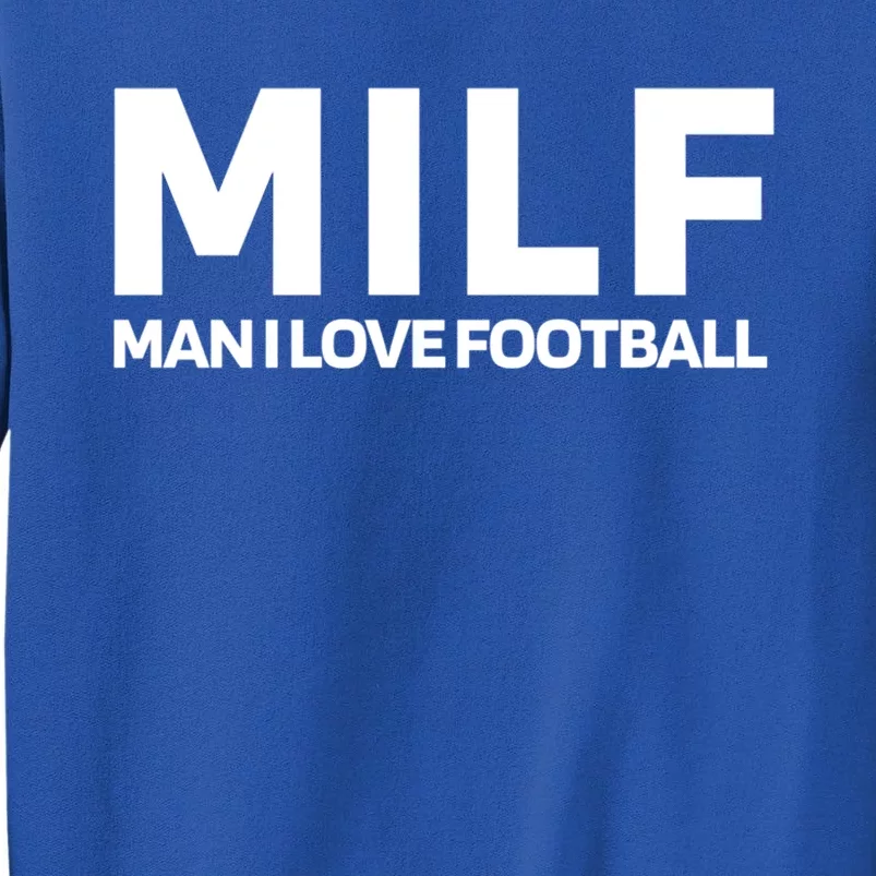 Milf I Love Football American Football Great Gift Tall Sweatshirt