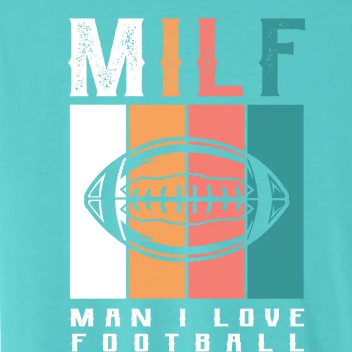 Milf I Love Football Football Player Great Gift ChromaSoft Performance T-Shirt