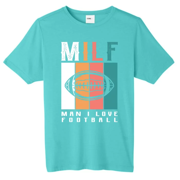 Milf I Love Football Football Player Great Gift ChromaSoft Performance T-Shirt