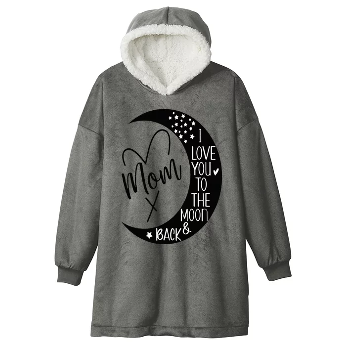 Mom I Love You to the Moon & BackI Love My Mom to the Moon Hooded Wearable Blanket