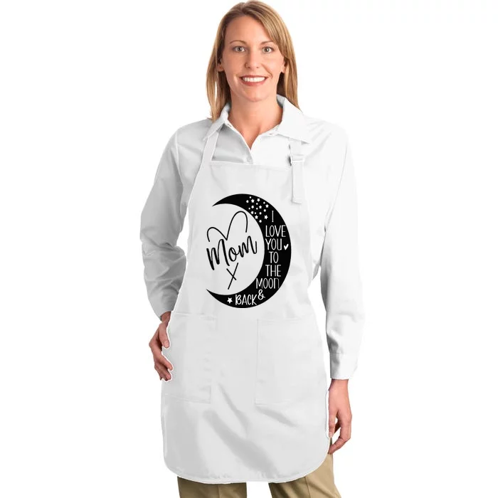 Mom I Love You to the Moon & BackI Love My Mom to the Moon Full-Length Apron With Pocket