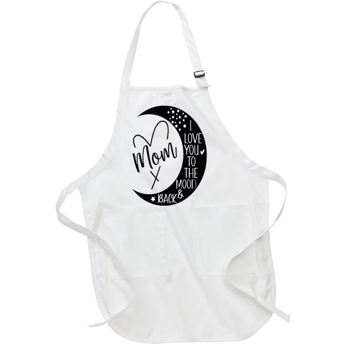 Mom I Love You to the Moon & BackI Love My Mom to the Moon Full-Length Apron With Pocket