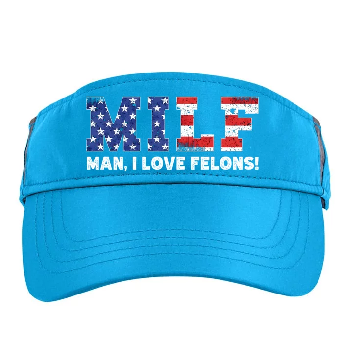 Milf I Love Felons Funny Trump Sarcastic Statet Humor Gift Adult Drive Performance Visor