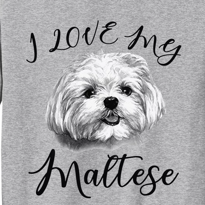 Maltese I Love My Maltese Dog Tall Sweatshirt