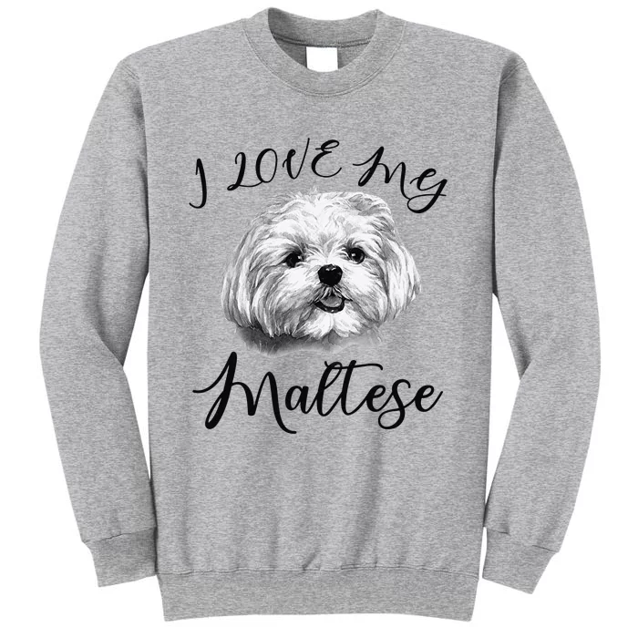 Maltese I Love My Maltese Dog Tall Sweatshirt