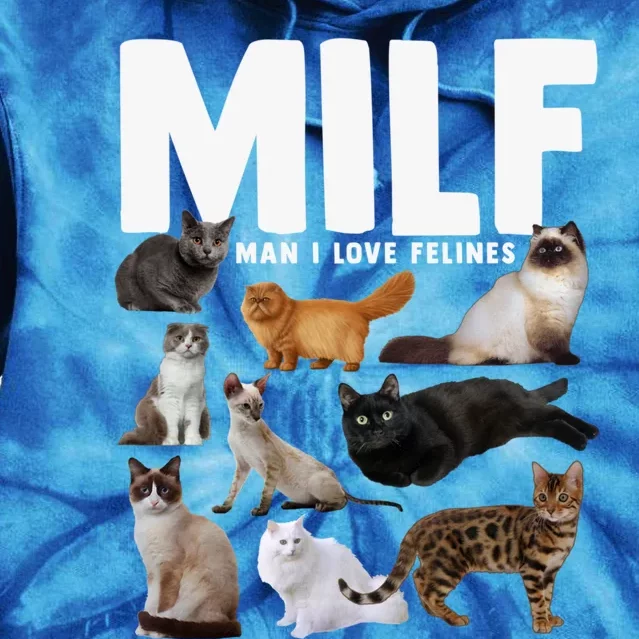 Milf I Love Felines Funny Cats Gift Tie Dye Hoodie